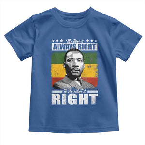 Martin Luther King Jr. Toddler T Shirt The Time Is Always Right To Do What Is Right MLK Black Month TS10 Royal Blue Print Your Wear