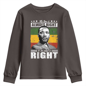 Martin Luther King Jr. Youth Sweatshirt The Time Is Always Right To Do What Is Right MLK Black Month TS10 Dark Chocolate Print Your Wear