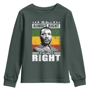 Martin Luther King Jr. Youth Sweatshirt The Time Is Always Right To Do What Is Right MLK Black Month TS10 Dark Forest Green Print Your Wear