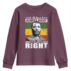 Martin Luther King Jr. Youth Sweatshirt The Time Is Always Right To Do What Is Right MLK Black Month TS10 Maroon Print Your Wear