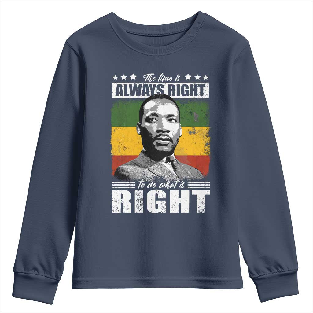 Martin Luther King Jr. Youth Sweatshirt The Time Is Always Right To Do What Is Right MLK Black Month TS10 Navy Print Your Wear