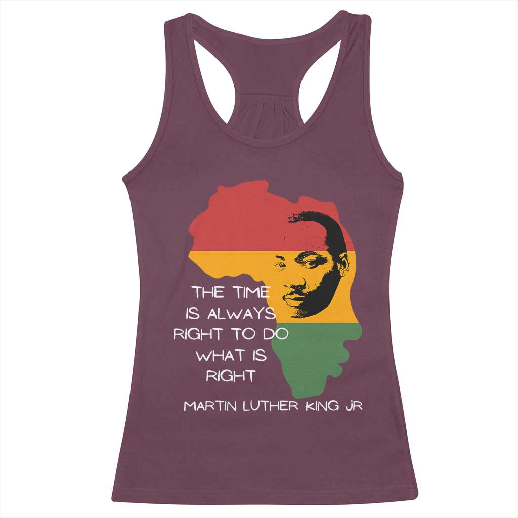 Martin Luther King Jr. Racerback Tank Top The Time Is Always Right To Do What Is Right MLK African Map TS10 Maroon Print Your Wear
