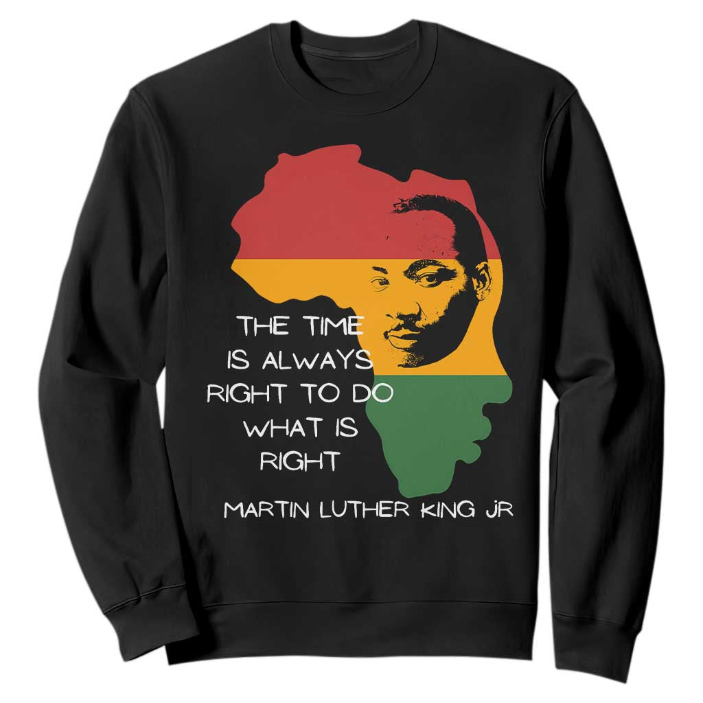 Martin Luther King Jr. Sweatshirt The Time Is Always Right To Do What Is Right MLK African Map TS10 Black Print Your Wear