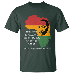 Martin Luther King Jr. T Shirt The Time Is Always Right To Do What Is Right MLK African Map TS10 Dark Forest Green Print Your Wear