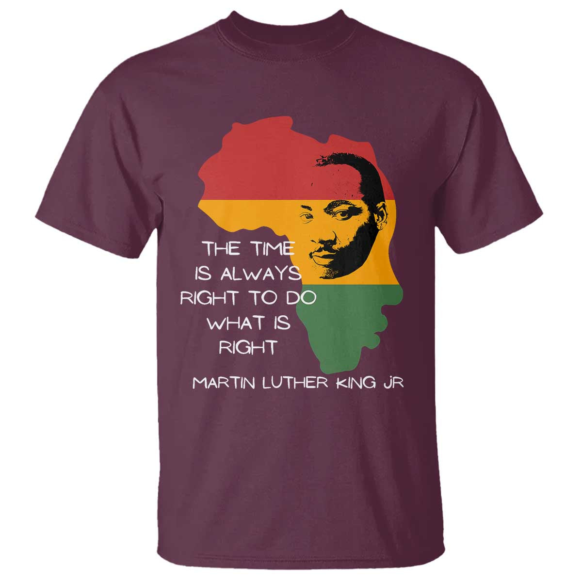 Martin Luther King Jr. T Shirt The Time Is Always Right To Do What Is Right MLK African Map TS10 Maroon Print Your Wear