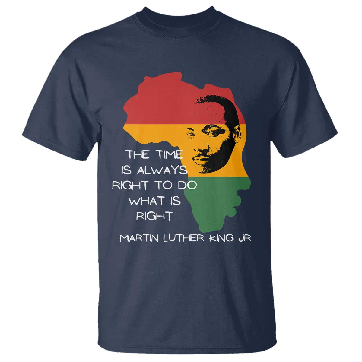 Martin Luther King Jr. T Shirt The Time Is Always Right To Do What Is Right MLK African Map TS10 Navy Print Your Wear