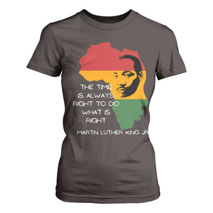 Martin Luther King Jr. T Shirt For Women The Time Is Always Right To Do What Is Right MLK African Map TS10 Dark Chocolate Print Your Wear