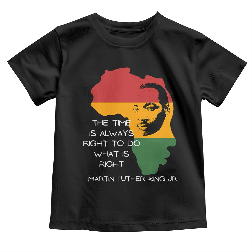 Martin Luther King Jr. Toddler T Shirt The Time Is Always Right To Do What Is Right MLK African Map TS10 Black Print Your Wear