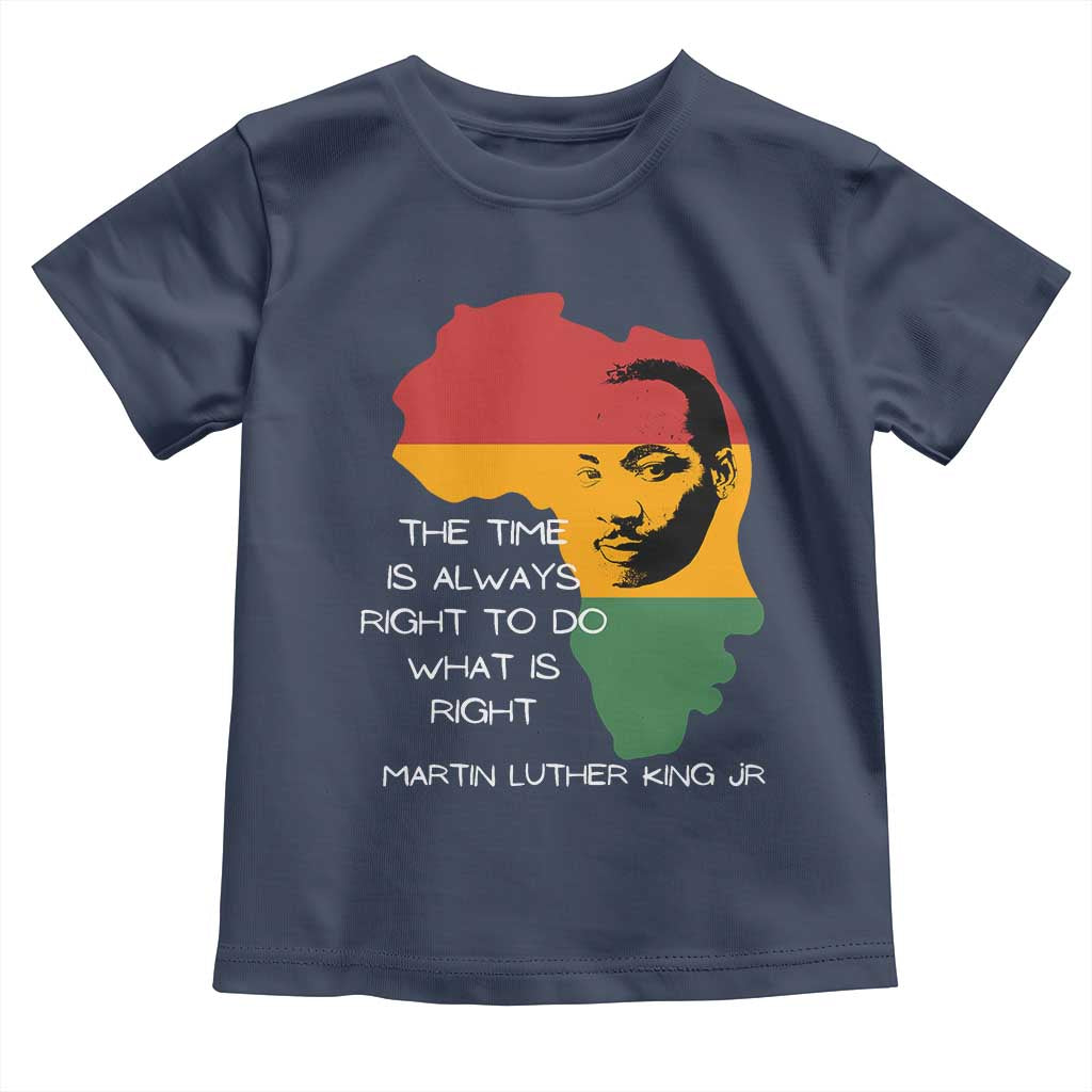 Martin Luther King Jr. Toddler T Shirt The Time Is Always Right To Do What Is Right MLK African Map TS10 Navy Print Your Wear