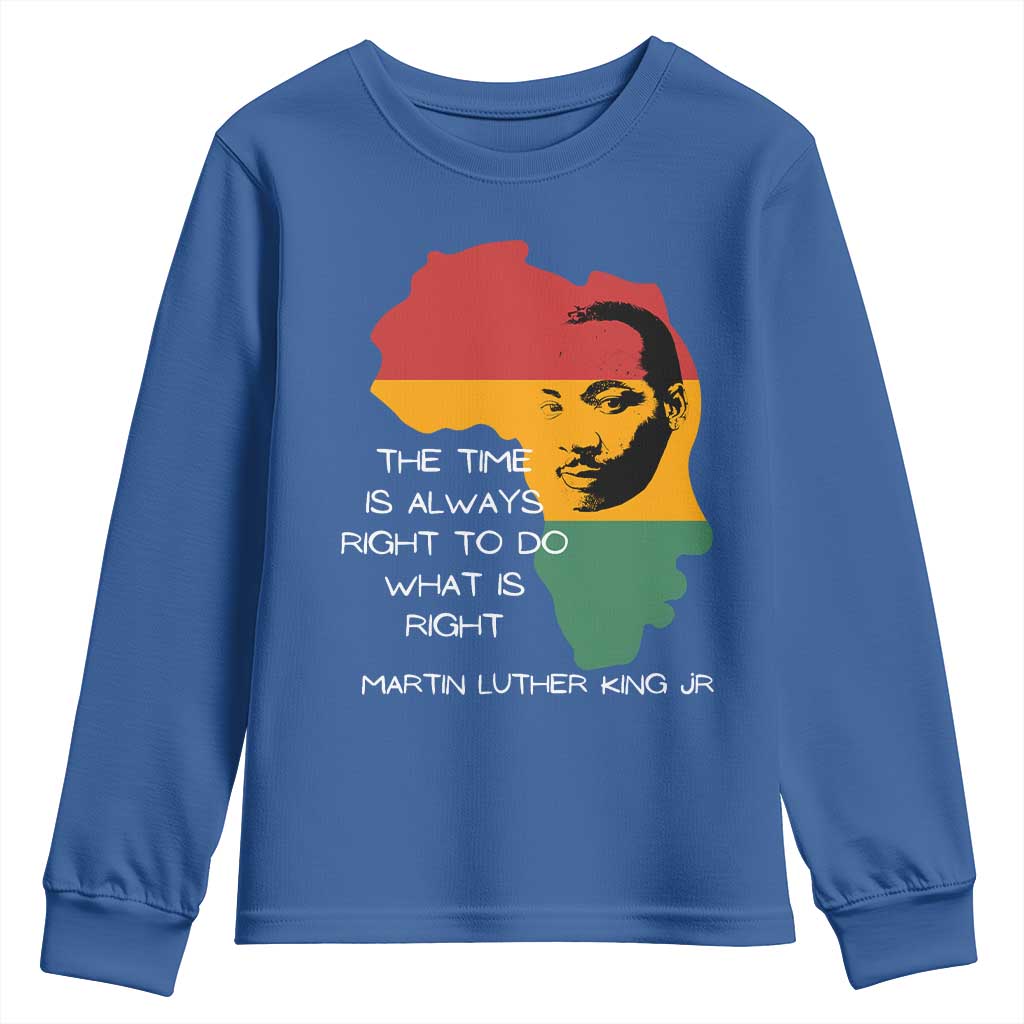 Martin Luther King Jr. Youth Sweatshirt The Time Is Always Right To Do What Is Right MLK African Map TS10 Royal Blue Print Your Wear