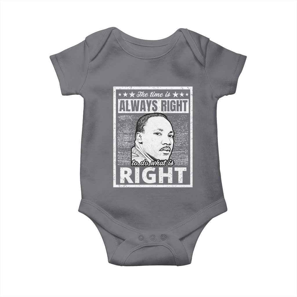 Martin Luther King Jr. Baby Onesie The Time Is Always Right To Do What Is Right TS10 Charcoal Print Your Wear