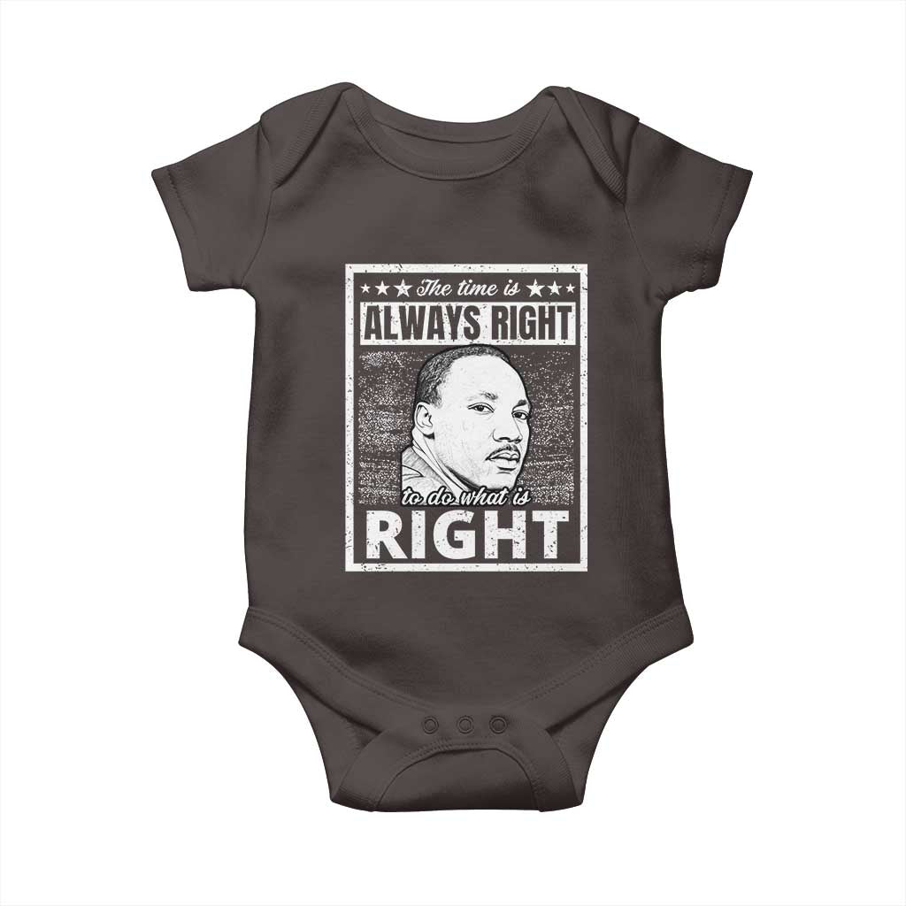 Martin Luther King Jr. Baby Onesie The Time Is Always Right To Do What Is Right TS10 Dark Chocolate Print Your Wear