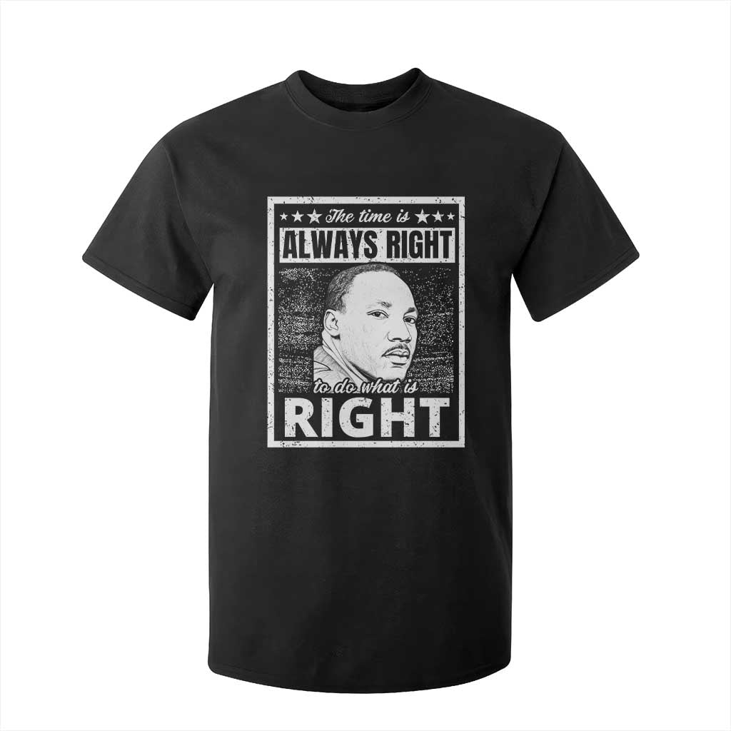 Martin Luther King Jr. T Shirt For Kid The Time Is Always Right To Do What Is Right TS10 Black Print Your Wear