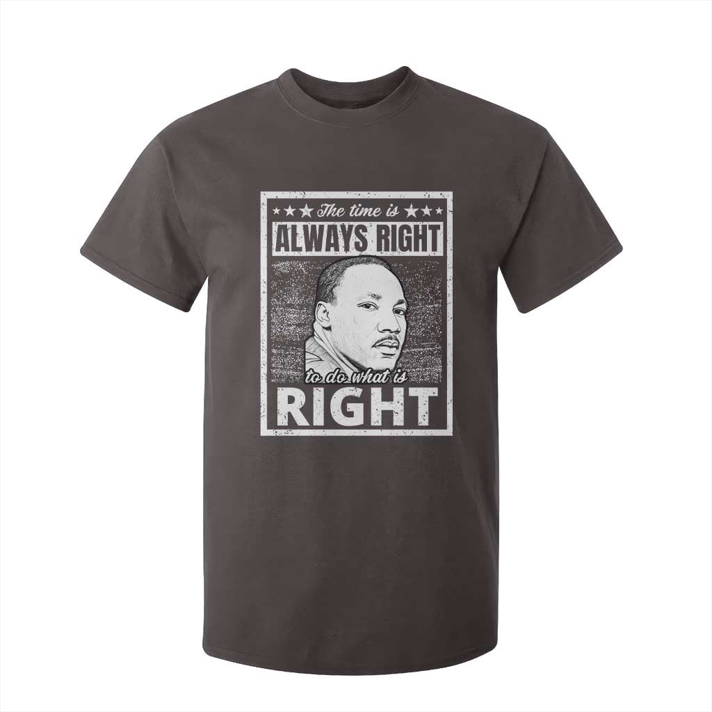 Martin Luther King Jr. T Shirt For Kid The Time Is Always Right To Do What Is Right TS10 Dark Chocolate Print Your Wear