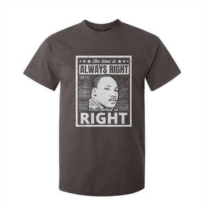 Martin Luther King Jr. T Shirt For Kid The Time Is Always Right To Do What Is Right TS10 Dark Chocolate Print Your Wear