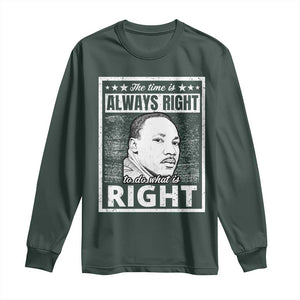 Martin Luther King Jr. Long Sleeve Shirt The Time Is Always Right To Do What Is Right TS10 Dark Forest Green Print Your Wear