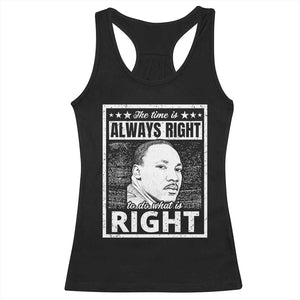 Martin Luther King Jr. Racerback Tank Top The Time Is Always Right To Do What Is Right TS10 Black Print Your Wear