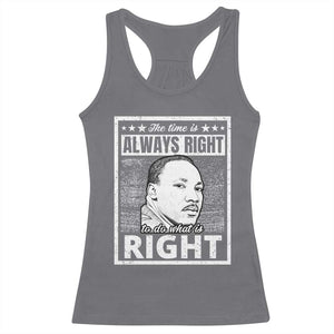 Martin Luther King Jr. Racerback Tank Top The Time Is Always Right To Do What Is Right TS10 Charcoal Print Your Wear