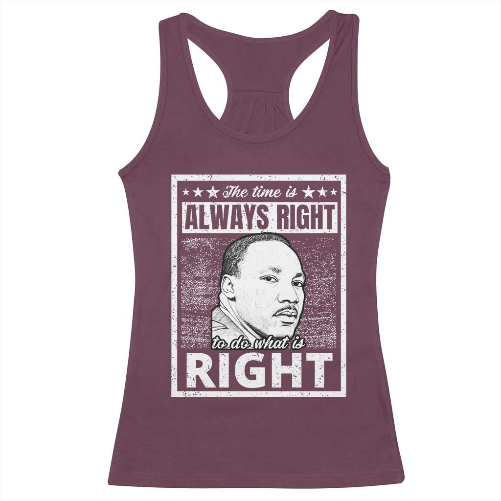 Martin Luther King Jr. Racerback Tank Top The Time Is Always Right To Do What Is Right TS10 Maroon Print Your Wear
