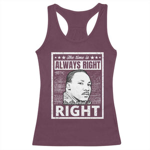 Martin Luther King Jr. Racerback Tank Top The Time Is Always Right To Do What Is Right TS10 Maroon Print Your Wear