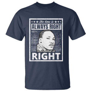 Martin Luther King Jr. T Shirt The Time Is Always Right To Do What Is Right TS10 Navy Print Your Wear