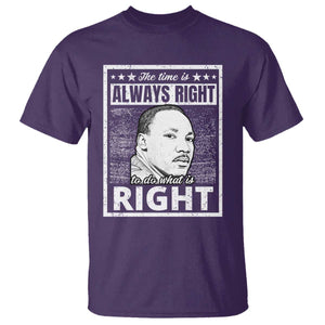 Martin Luther King Jr. T Shirt The Time Is Always Right To Do What Is Right TS10 Purple Print Your Wear