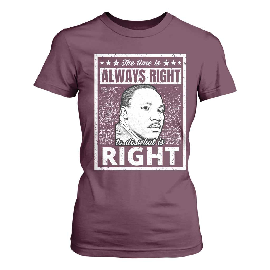 Martin Luther King Jr. T Shirt For Women The Time Is Always Right To Do What Is Right TS10 Maroon Print Your Wear