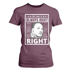 Martin Luther King Jr. T Shirt For Women The Time Is Always Right To Do What Is Right TS10 Maroon Print Your Wear