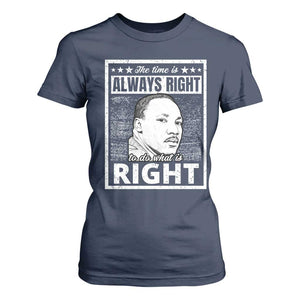 Martin Luther King Jr. T Shirt For Women The Time Is Always Right To Do What Is Right TS10 Navy Print Your Wear