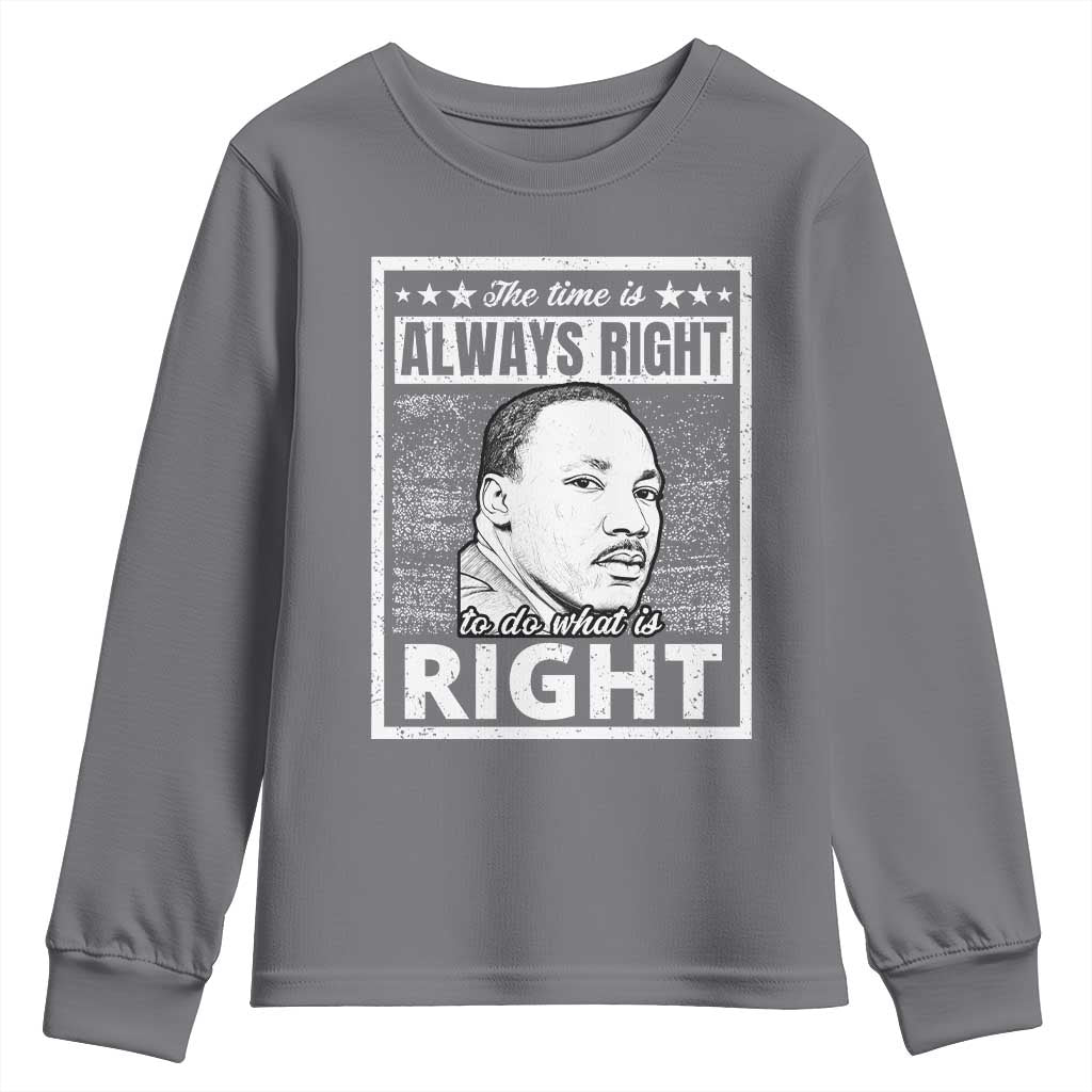 Martin Luther King Jr. Youth Sweatshirt The Time Is Always Right To Do What Is Right TS10 Charcoal Print Your Wear