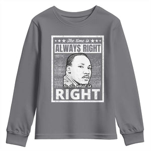 Martin Luther King Jr. Youth Sweatshirt The Time Is Always Right To Do What Is Right TS10 Charcoal Print Your Wear