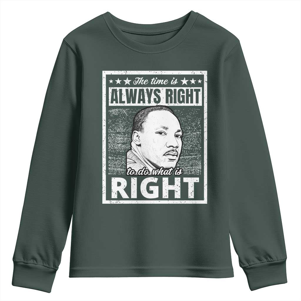 Martin Luther King Jr. Youth Sweatshirt The Time Is Always Right To Do What Is Right TS10 Dark Forest Green Print Your Wear