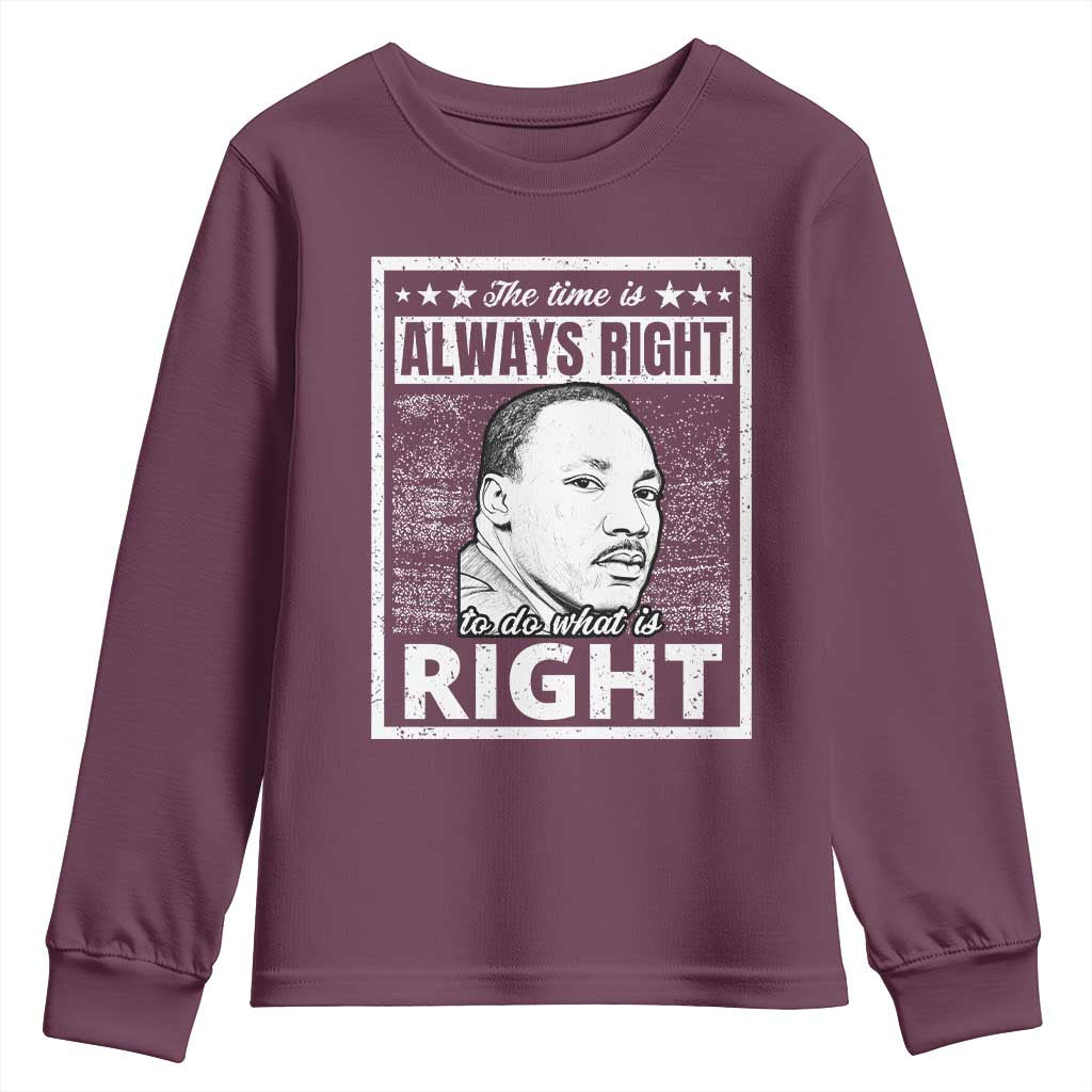 Martin Luther King Jr. Youth Sweatshirt The Time Is Always Right To Do What Is Right TS10 Maroon Print Your Wear