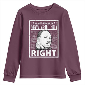 Martin Luther King Jr. Youth Sweatshirt The Time Is Always Right To Do What Is Right TS10 Maroon Print Your Wear