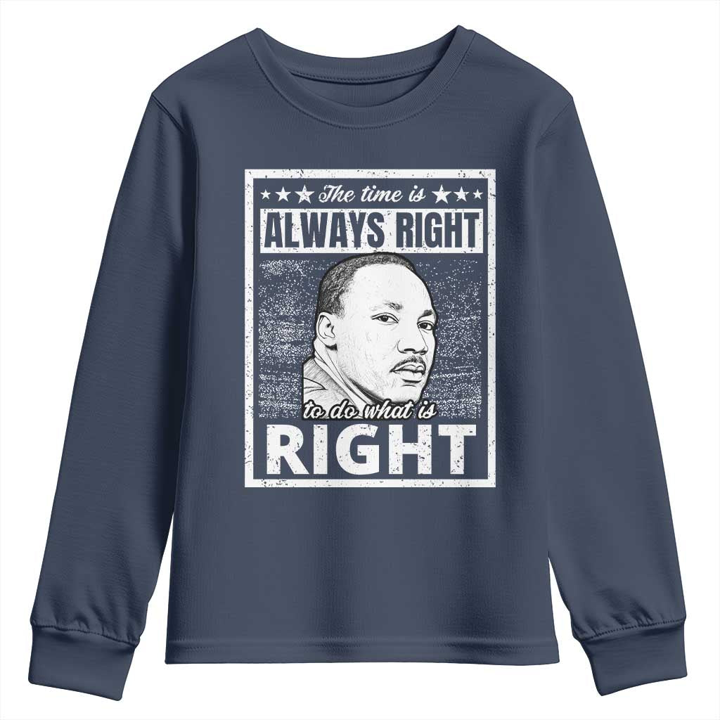 Martin Luther King Jr. Youth Sweatshirt The Time Is Always Right To Do What Is Right TS10 Navy Print Your Wear
