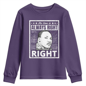 Martin Luther King Jr. Youth Sweatshirt The Time Is Always Right To Do What Is Right TS10 Purple Print Your Wear