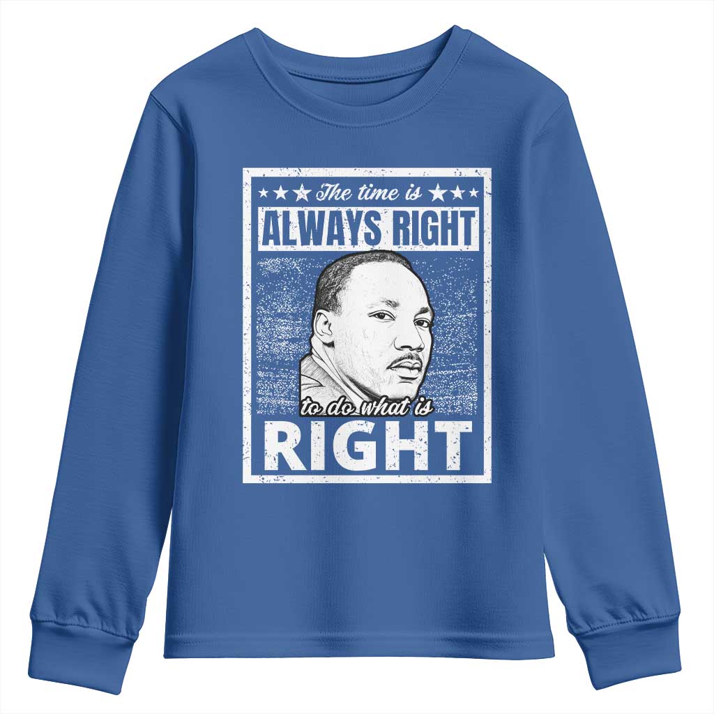 Martin Luther King Jr. Youth Sweatshirt The Time Is Always Right To Do What Is Right TS10 Royal Blue Print Your Wear