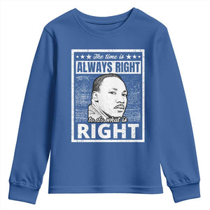 Martin Luther King Jr. Youth Sweatshirt The Time Is Always Right To Do What Is Right TS10 Royal Blue Print Your Wear
