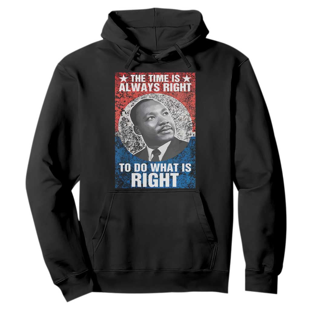 Martin Luther King Jr. Hoodie The Time Is Always Right Civil Rights Black History Month MLK Day TS10 Black Print Your Wear