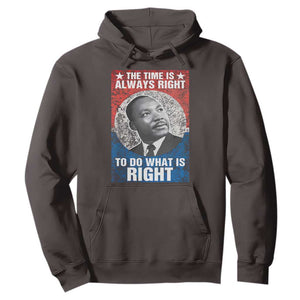 Martin Luther King Jr. Hoodie The Time Is Always Right Civil Rights Black History Month MLK Day TS10 Dark Chocolate Print Your Wear