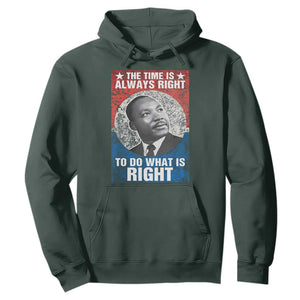Martin Luther King Jr. Hoodie The Time Is Always Right Civil Rights Black History Month MLK Day TS10 Dark Forest Green Print Your Wear