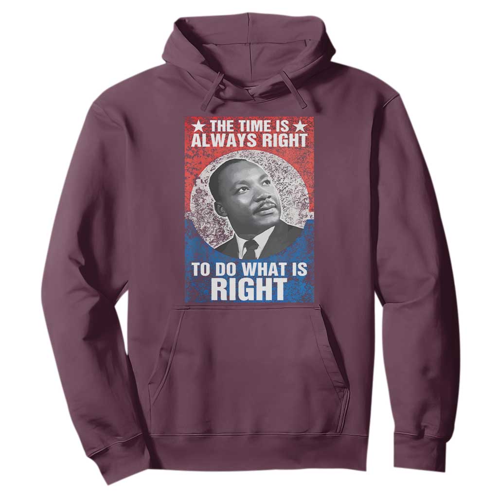 Martin Luther King Jr. Hoodie The Time Is Always Right Civil Rights Black History Month MLK Day TS10 Maroon Print Your Wear