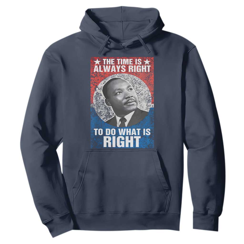 Martin Luther King Jr. Hoodie The Time Is Always Right Civil Rights Black History Month MLK Day TS10 Navy Print Your Wear