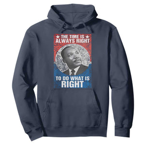 Martin Luther King Jr. Hoodie The Time Is Always Right Civil Rights Black History Month MLK Day TS10 Navy Print Your Wear