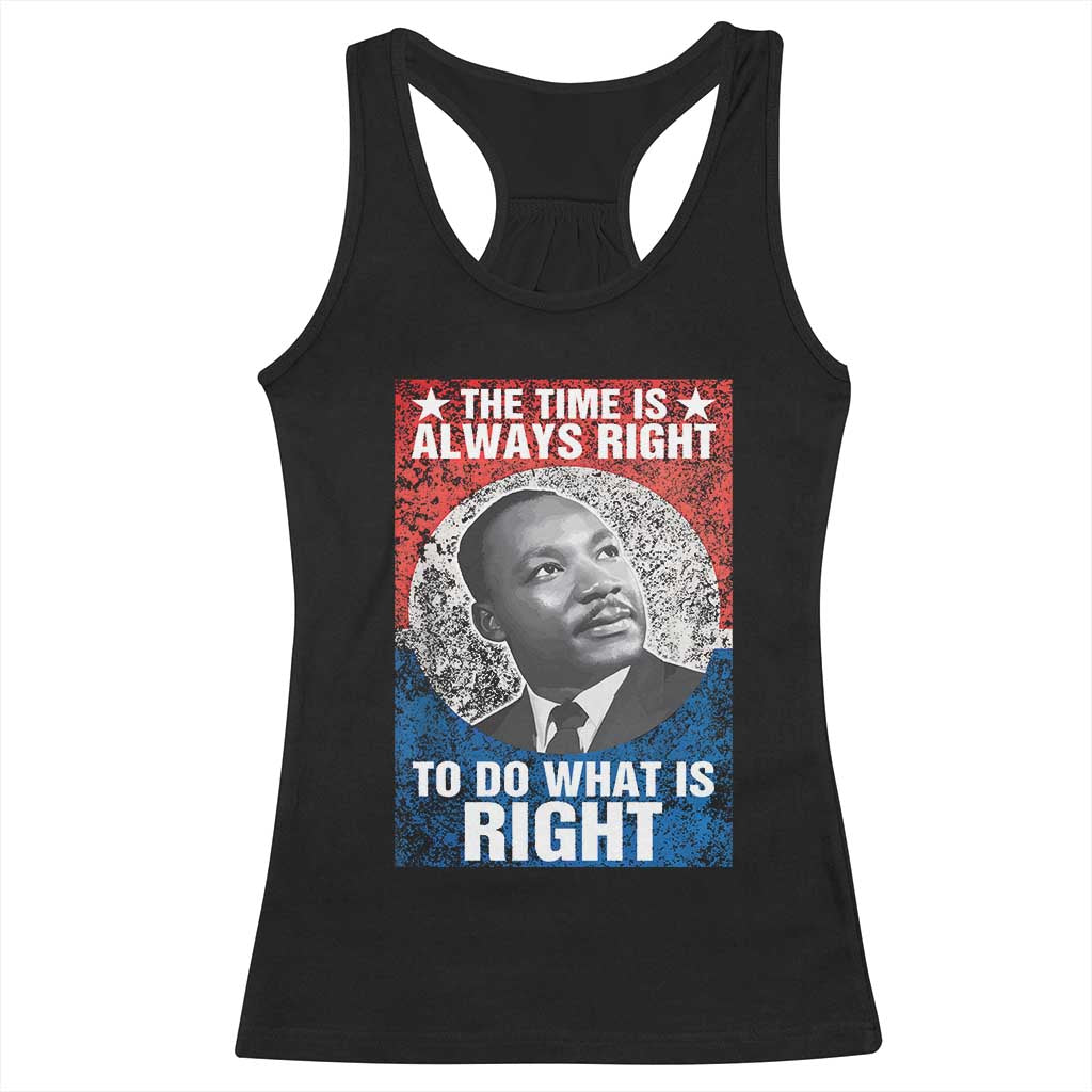 Martin Luther King Jr. Racerback Tank Top The Time Is Always Right Civil Rights Black History Month MLK Day TS10 Black Print Your Wear
