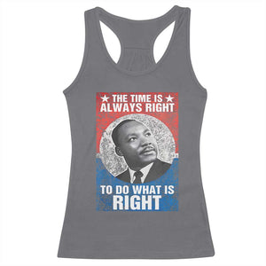 Martin Luther King Jr. Racerback Tank Top The Time Is Always Right Civil Rights Black History Month MLK Day TS10 Charcoal Print Your Wear