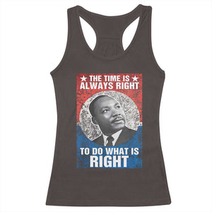Martin Luther King Jr. Racerback Tank Top The Time Is Always Right Civil Rights Black History Month MLK Day TS10 Dark Chocolate Print Your Wear