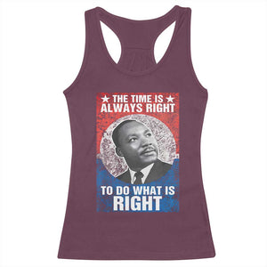 Martin Luther King Jr. Racerback Tank Top The Time Is Always Right Civil Rights Black History Month MLK Day TS10 Maroon Print Your Wear