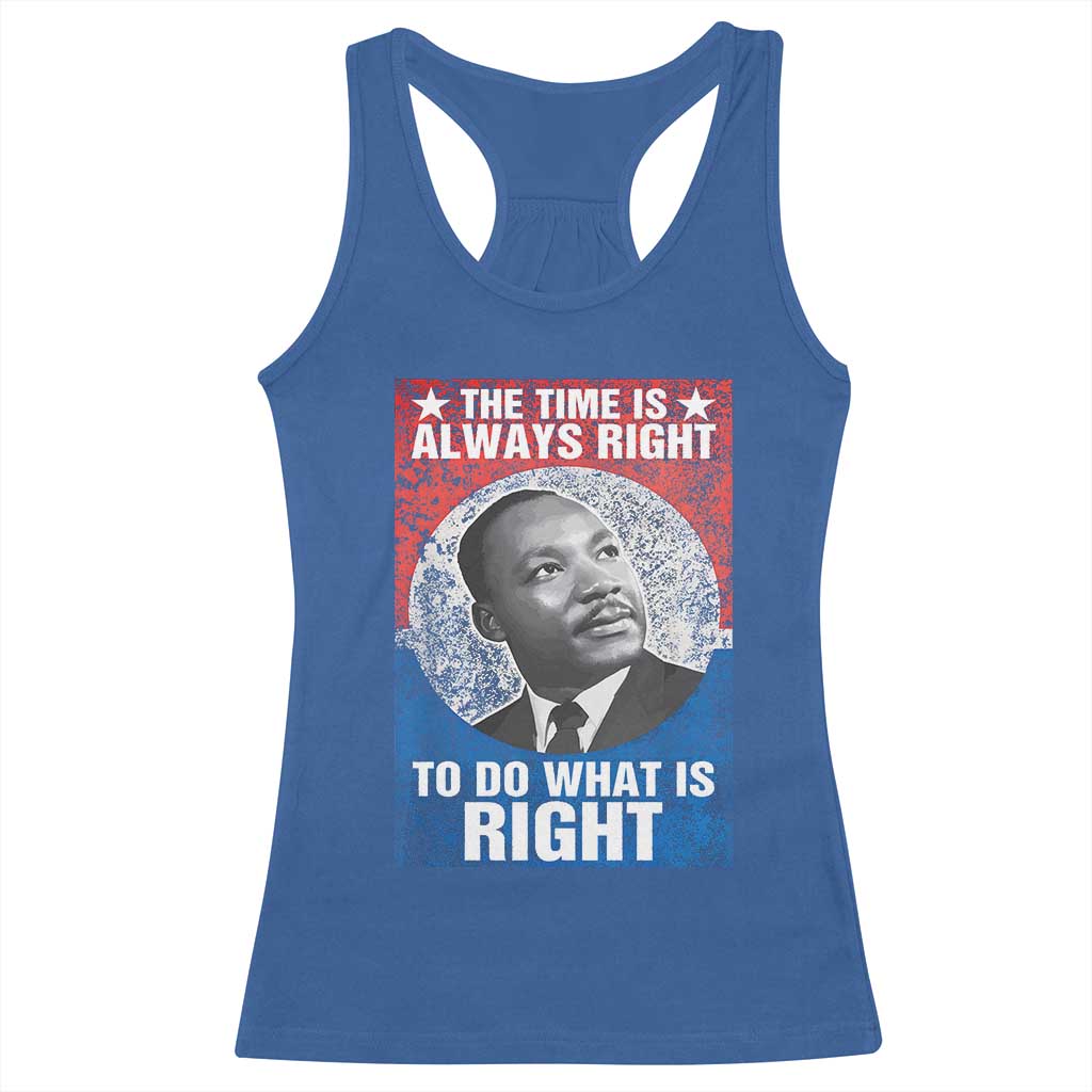 Martin Luther King Jr. Racerback Tank Top The Time Is Always Right Civil Rights Black History Month MLK Day TS10 Royal Blue Print Your Wear
