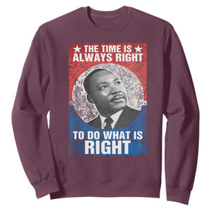Martin Luther King Jr. Sweatshirt The Time Is Always Right Civil Rights Black History Month MLK Day TS10 Maroon Print Your Wear